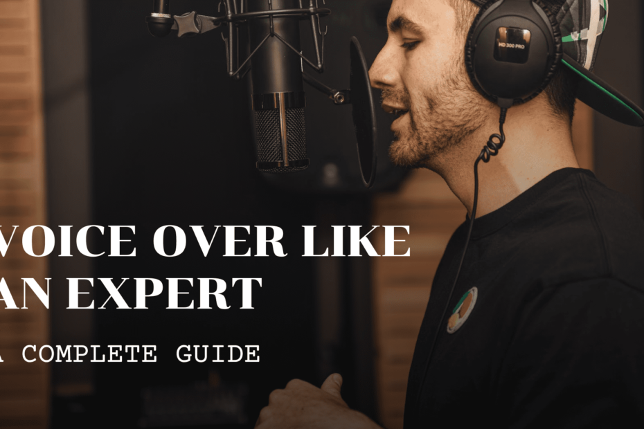 How to Do a Voice Over Like an Expert: A Complete Guide