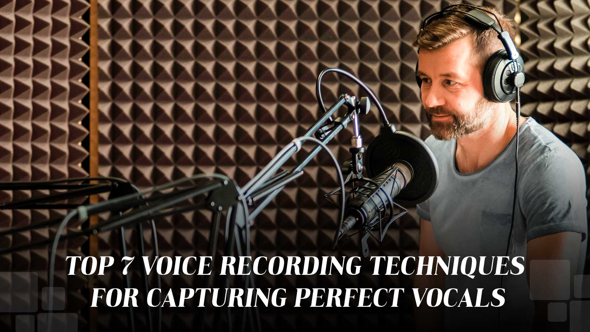 Top 7 Voice Recording Techniques for Capturing Perfect Vocals